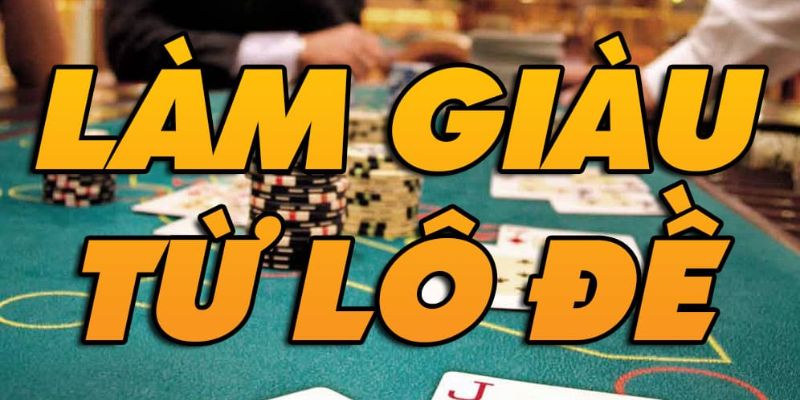 làm giàu từ lô đề Liệu làm giàu từ lô đề có thật sự khả thi?
